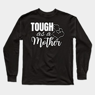 Tough-As-A-Mother Long Sleeve T-Shirt